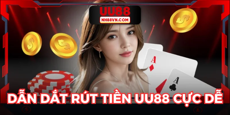 Cách thực hiện rút tiền UU88 đơn giản qua các hình thức