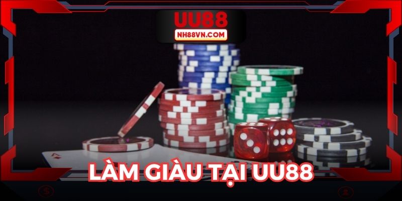 Làm Giàu Tại UU88 - Cơ Hội Làm Giàu, Đổi Đời Trong Tầm Tay