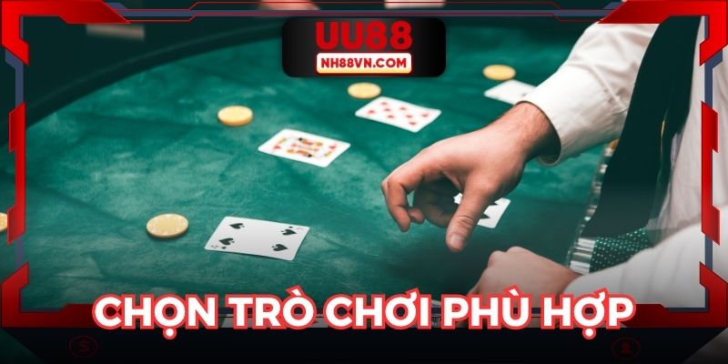 Thành viên nên chọn trò chơi phù hợp với kỹ năng