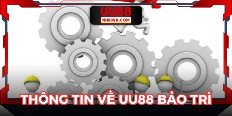 Thông báo chi tiết bảo trì hệ thống của uu88, thời gian và các bước bảo trì