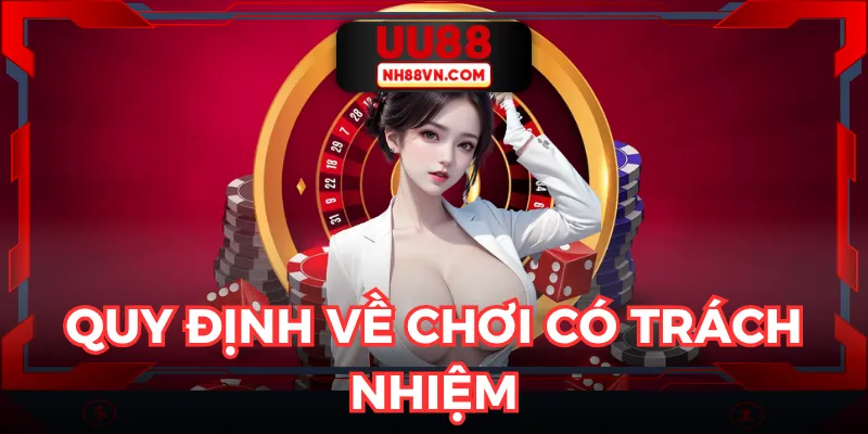 Tìm hiểu các quy định quan trọng chơi có trách nhiệm nhà cái