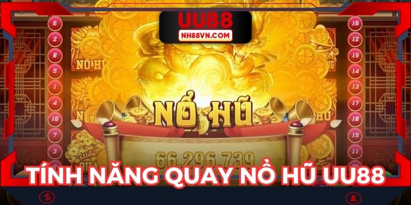 Tính năng quay nổ hũ UU88 hiện đại