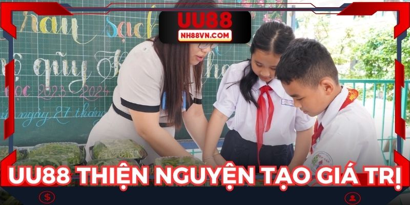 Các sự kiện UU88 thiện nguyện tạo giá trị cộng đồng